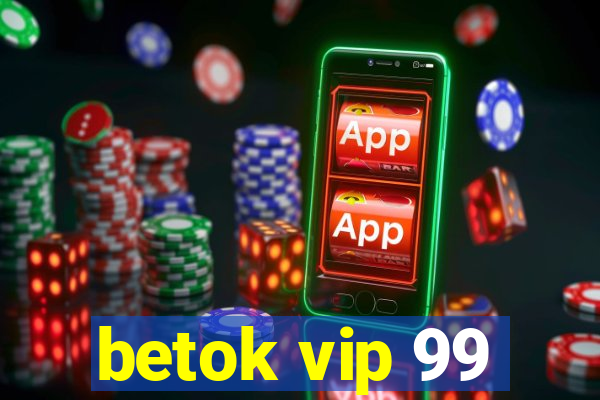 betok vip 99